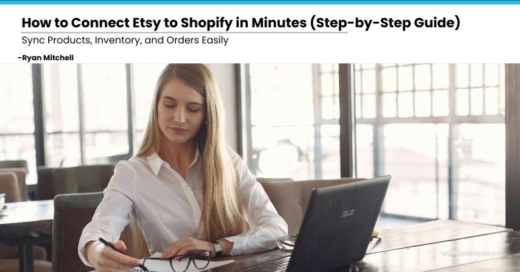 Connect Etsy to Shopify the Right Way (Avoid Costly Sync Mistakes)