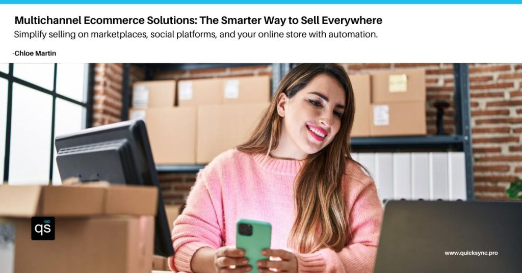 Multichannel Ecommerce Solutions: The Smarter Way to Sell Everywhere