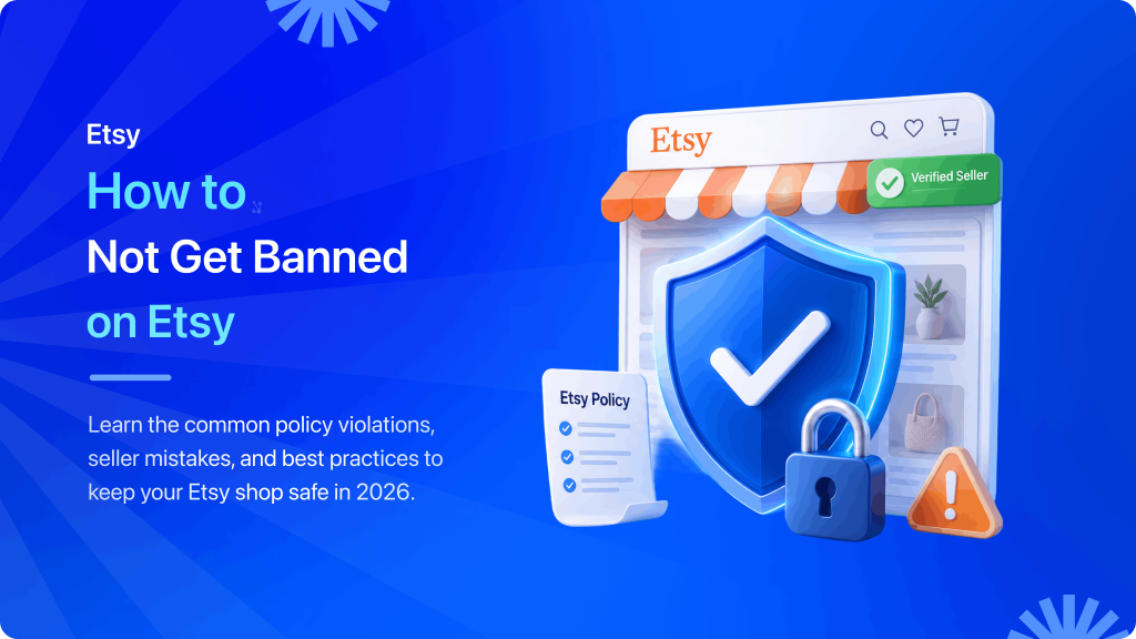 How to Not Get Banned on Etsy (2026 Guide): 12 Ways to Protect Your Shop
