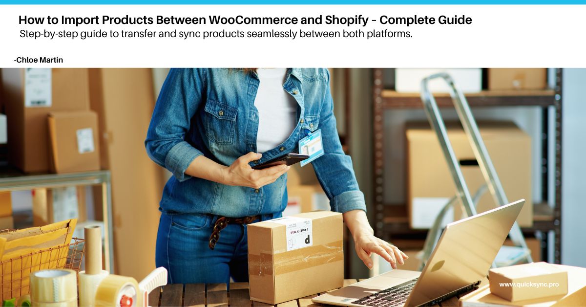 How to Import Products Between WooCommerce and Shopify – Complete Guide