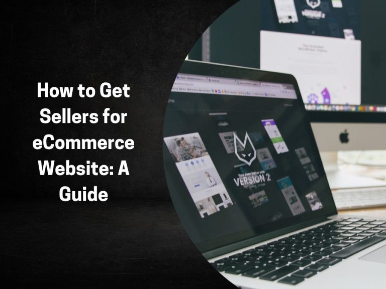 How to Get Sellers for Ecommerce Website: The Ultimate Guide 2026