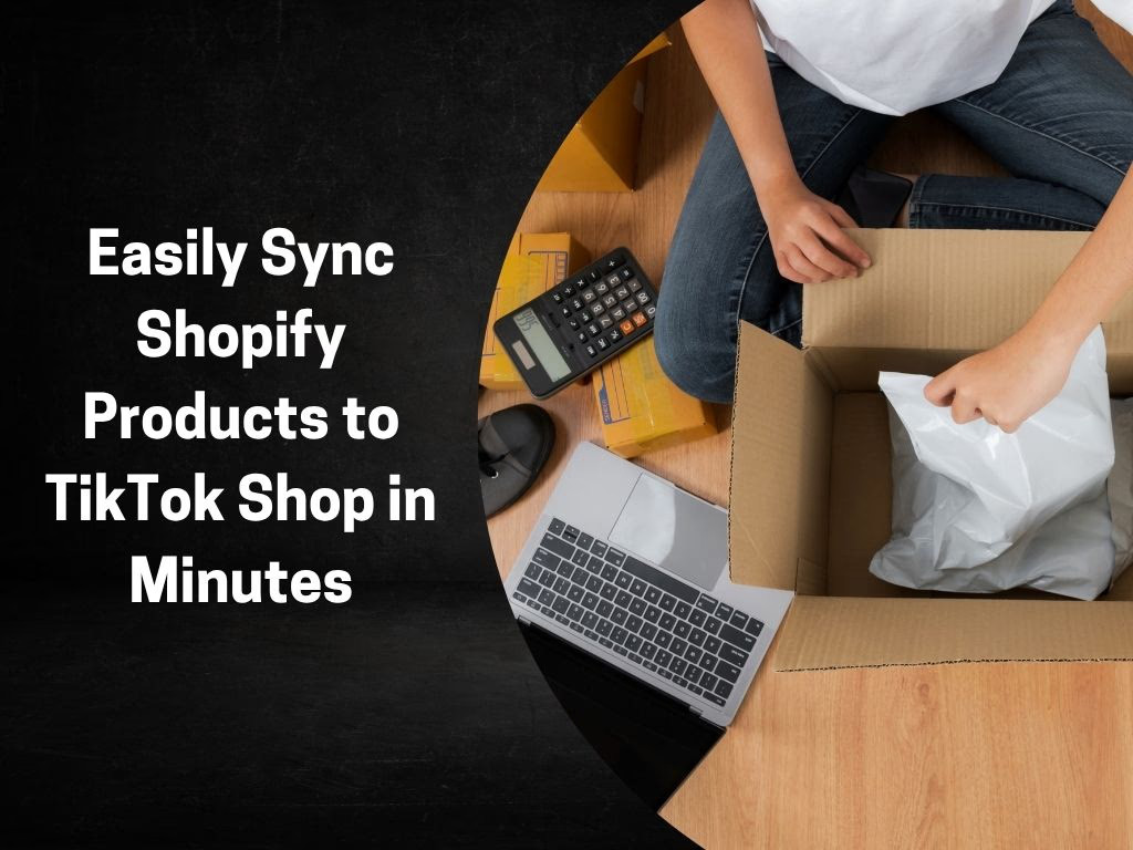 How To Sync Shopify Products To TikTok Shop (2026 Complete Guide)