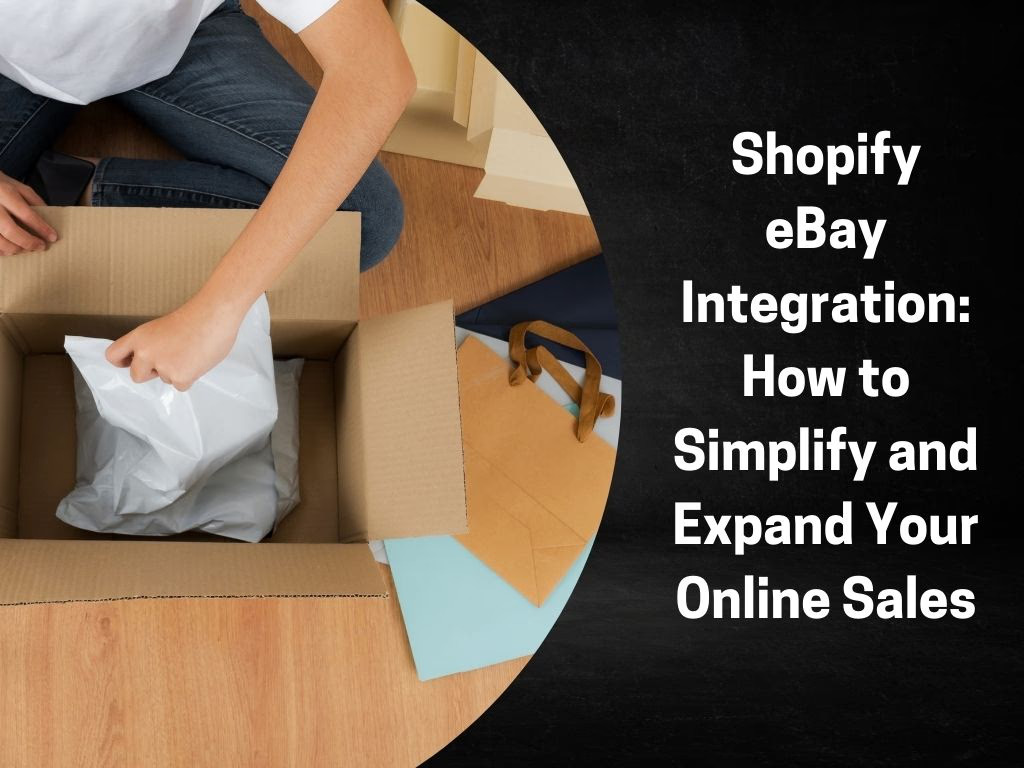 Shopify eBay Integration: The Complete 2026 Guide to Sync, Sell, and Scale