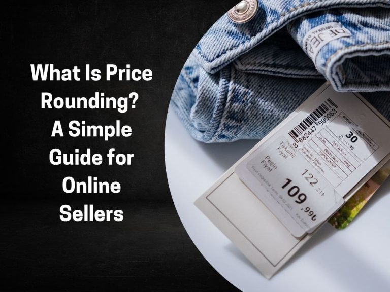 A Complete Guide To Price Rounding For Online Sellers
