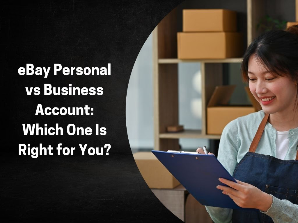eBay Personal vs Business Account: Which One Is Right for You?