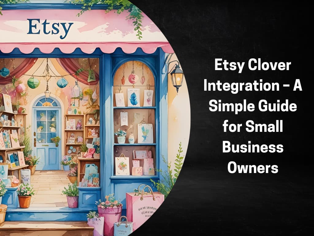 Etsy & Clover Integration: A Simple Guide for Small Business Owners