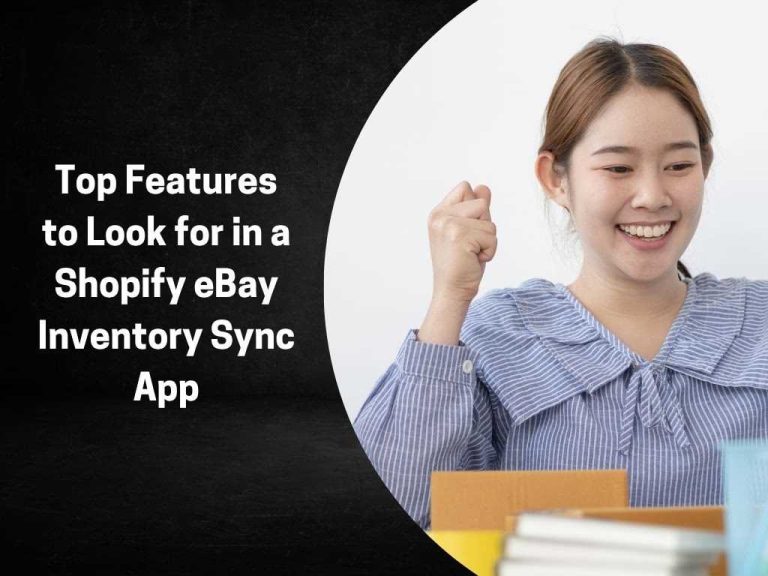 Top Features to Look for in a Shopify eBay Inventory Sync App