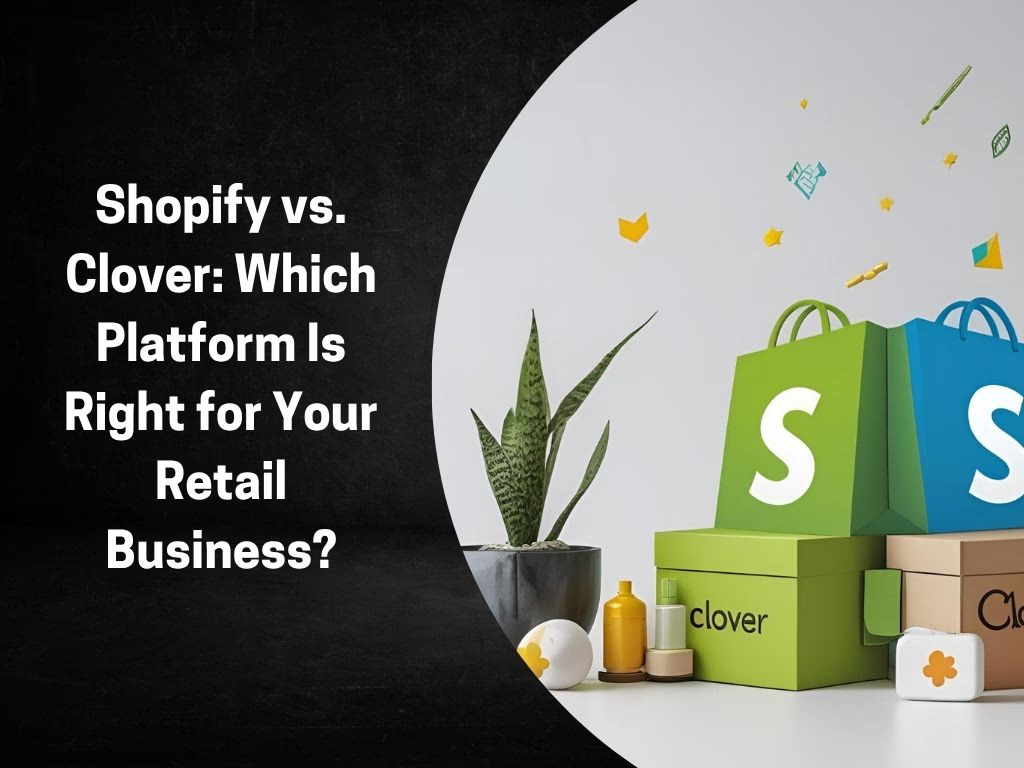 what are the best options for integrating with shopify and woocommerce? Shopify vs. Clover: Which Platform Is Right for Your Retail Business?