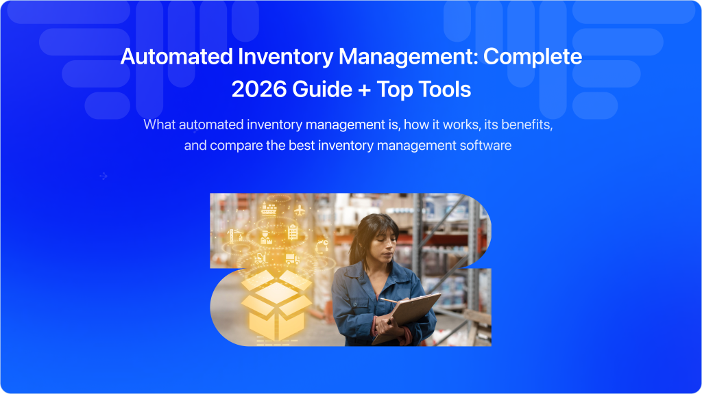 What is Automated Inventory Management: Complete 2026 Guide + Top Tools