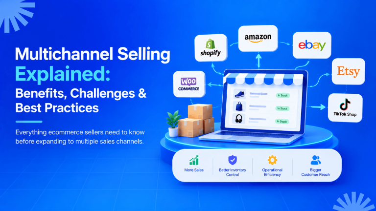 What Is Multichannel Selling? Definition, Benefits, Challenges and How to Start in 2026