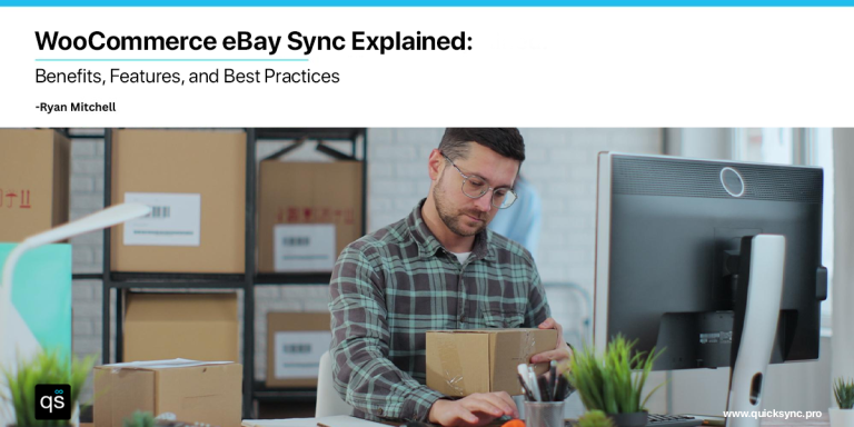 WooCommerce eBay Sync Explained: Benefits, Features, and Best Practices