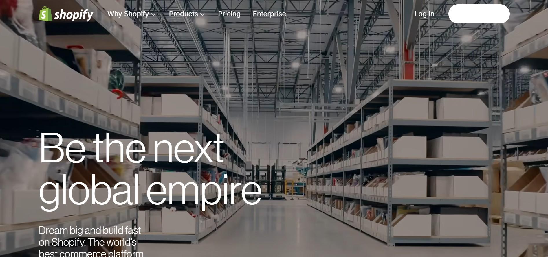 Shopify homepage headline: be the next global empire, over a warehouse aisle